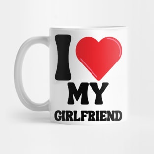 I Love My Girlfriend Mug